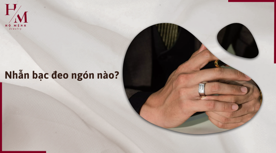 Nhẫn bạc nên đeo ngón nào